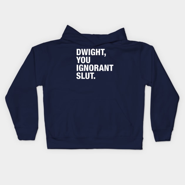 Dwight You Ignorant Kids Hoodie by zerobriant